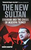 The New Sultan: Erdogan and the Crisis of Modern Turkey