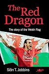 Red dragon, the - story of the welsh flag, the