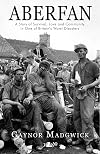Aberfan: A Story of Survival, Love and Community in One of Britain's Worst Disasters
