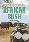 How to Explore the African Bush (Wow! Facts (P))