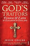 God's Traitors: Terror and Faith in Elizabethan England