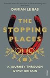 The Stopping Places: A Journey Through Gypsy Britain