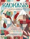 Kaukasis The Cookbook: A Culinary Journey Through Georgia, Azerbaijan & Beyond