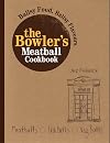 The Bowler's Meatball Cookbook: Ballsy Food. Ballsy Flavours.