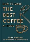 How To Make The Best Coffee At Home
