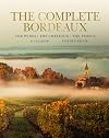 The Complete Bordeaux: 4th edition: The Wines, The Chateaux, The People