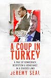 A Coup in Turkey: A Tale of Democracy, Despotism and Vengeance in a Divided Land
