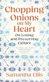 Chopping Onions on My Heart: On Losing and Preserving Culture