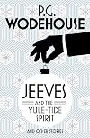 Jeeves and the Yule-Tide Spirit and Other Stories