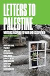 Letters to Palestine: Writers Respond to War and Occupation