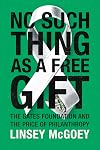 No Such Thing as a Free Gift: The Gates Foundation and the Price of Philanthropy