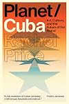Planet/Cuba: Art, Culture, and the Future of the Island