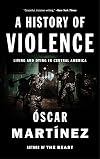 A History of Violence: Living and Dying in Central America