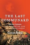 The Last Communard: Adrien Lejeune, the Unexpected Life of a Revolutionary