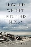 How Did We Get Into This Mess?: Politics, Equality, Nature