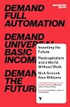 Inventing the Future: Postcapitalism and a World Without Work
