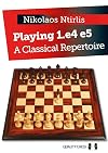 Playing 1.e4 e5: A Classical Repertoire