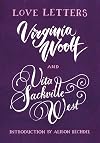 Love Letters: Virginia Woolf and Vita Sackville-West