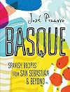 Basque: Spanish recipes from San Sebastian & Beyond