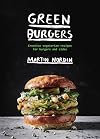 Green Burgers: Creative Vegetarian Recipes for Burgers and Sides