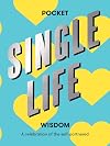 Pocket Single Life Wisdom: A Celebration of the Self-Partnered