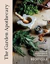 The Garden Apothecary: Transform Flowers, Weeds and Plants into Healing Remedies
