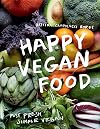 Happy Vegan Food: Fast, fresh, simple vegan