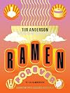 Forever and Ever, Ramen: A Compendium of Ramen Recipes for Everyone