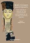 Body, cosmos and eternity : new research trends in the iconography and symbolism of ancient Egyptian coffins