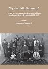 My dear Miss Ransom: Letters between Caroline Ransom Williams and James Henry Breasted, 1898-1935 (Archaeological Lives)