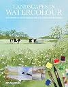 Landscapes in Watercolour: Techniques and Tutorials for the Complete Beginner (Art Techniques)