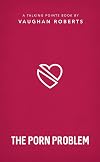 The Porn Problem: Christian compassion, convictions and wisdom for today's big issues (Talking Points Book 3)