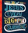 Jesus and the Very Big Surprise: A True Story about Jesus, His Return, and How to be Ready