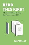 Read This First: A Simple Guide to Getting the Most from the Bible (Help to read and understand the Bible for yourself)
