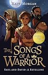 The Songs of a Warrior: Saul and David: A Retelling