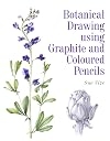 Botanical Drawing Using Graphite and Coloured Pencils