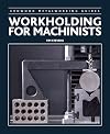 Workholding for Machinists (Crowood Metalworking Guides)