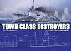 Town Class Destroyers: A Critical Assessment