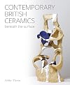 Contemporary British Ceramics: Beneath the Surface