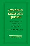Gwynne's Kings and Queens: The Indispensable History of England and Her Monarchs
