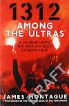 1312: Among the Ultras: A Journey With the World’s Most Extreme Fans