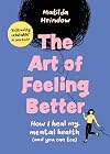 The Art of Feeling Better: How I heal my mental health (and you can too)