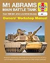 M1 Abrams Main Battle Tank Manual: From 1980 (M1, M1A1 and M1A2 Models) (Haynes Manuals)