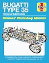 Bugatti Type 35 Owners' Workshop Manual: 1924 onwards (all models) - An insight into the design, engineering, maintenance and operation of Bugatti's iconic pre-war grand prix car (Haynes Manuals)