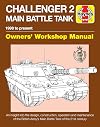 Challenger 2 Main Battle Tank Owners' Workshop Manual: 1998 to present - An insight into the design, construction, operation and maintenance of the ... Tank of the 21st century (Haynes Manuals)