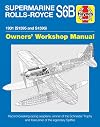 Supermarine Rolls-Royce S6B Owners' Workshop Manual: 1931 (S1595 and S1596) - Record-breaking racing seaplane, winner of the Schneider Trophy and forerunner of the legendary Spitfire (Haynes Manuals)