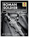 Roman Soldier Operations Manual: Daily Life * Fighting Tactics * Weapons * Equipment * Kit