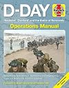 D-Day Operations Manual: 'Neptune', 'Overlord' and the Battle of Normandy - 75th Anniversary Edition: Insights into how science, technology and engineering made the Normandy invasion possible