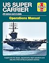 US Super Carrier: All makes and models * Insights into the design, departments, flight operations and daily life of the US Navy's greatest warships (Operations Manual)