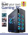Build Your Own Gaming PC: The step-by-step manual to building the ultimate computer (Haynes Manuals)